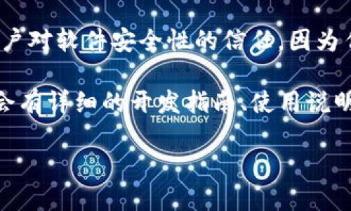 TPWallet 是一个开源的钱包项目，它旨在提供一个安全、便捷的加密货币存储解决方案。作为开源项目，TPWallet 的源代码可以被任何人访问、使用和修改，这意味着开发者能够根据自己的需求进行定制和扩展。

开源的特点使得 TPWallet 能够通过社区的力量不断改进和演进。这种透明度也增加了用户对软件安全性的信任，因为任何人都可以审查代码以识别潜在的漏洞或问题。

如果你想了解更多关于 TPWallet 的信息，建议访问它的 GitHub 页面或官方文档，那里会有详细的开发指南、使用说明和社区支持。

总之，TPWallet 确实是一个开源的项目，支持开发者和用户之间的共同发展与创新。