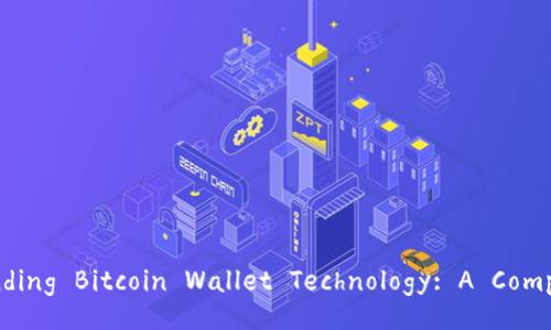 Title: Understanding Bitcoin Wallet Technology: A Comprehensive Guide